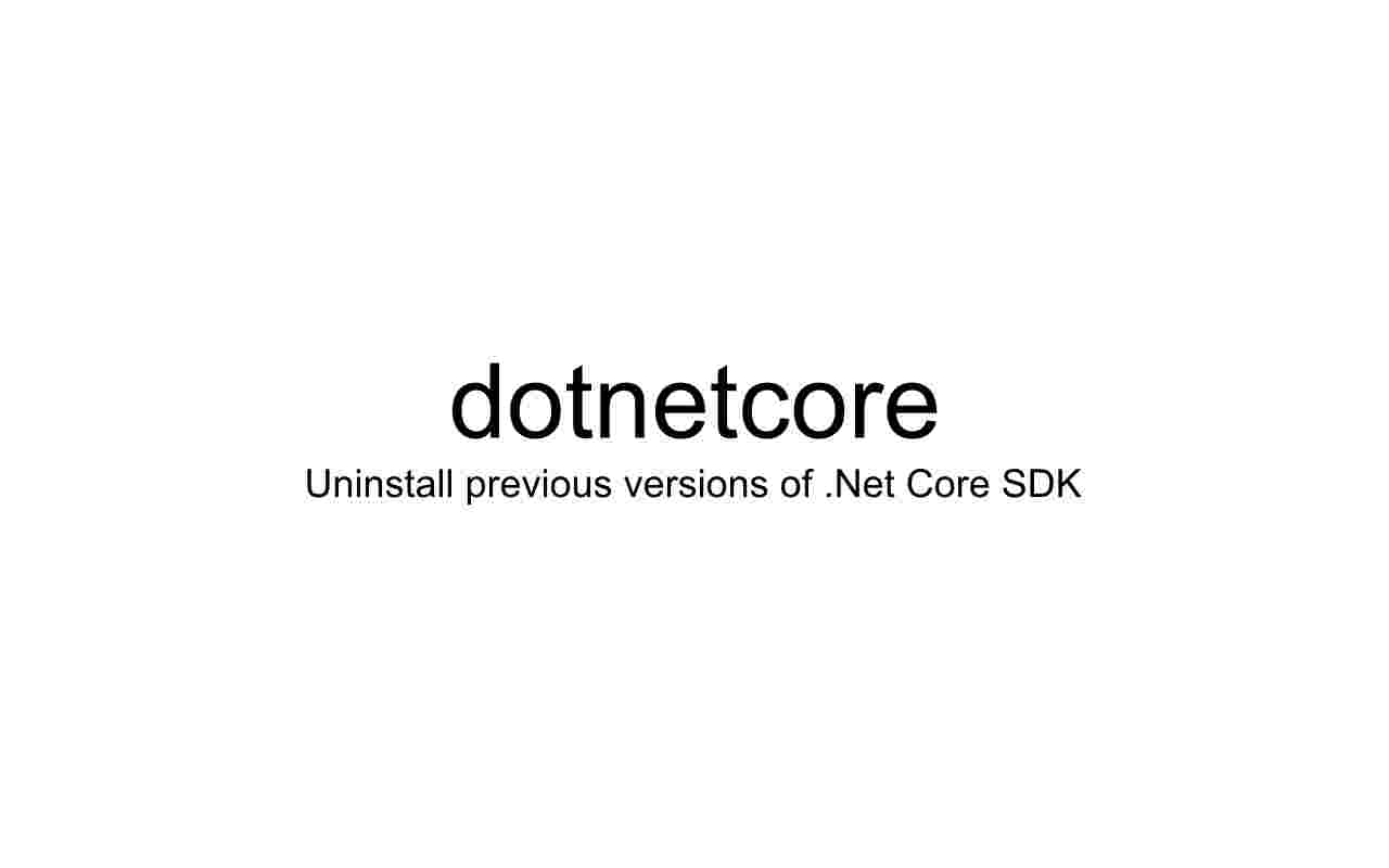 Uninstall previous versions of .Net Core SDK